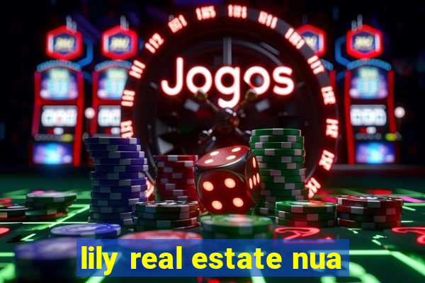 lily real estate nua